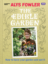 The Edible Garden (eBook): How to Have Your Garden and Eat It